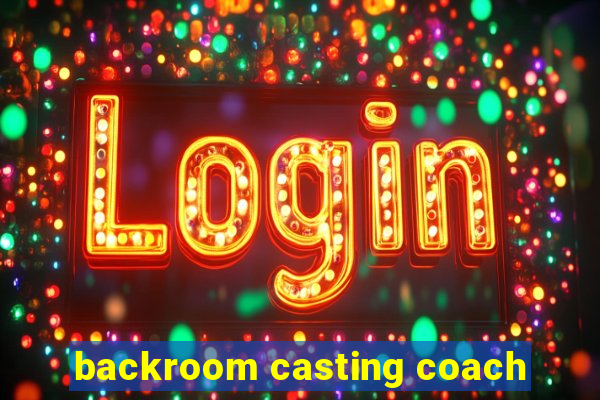 backroom casting coach